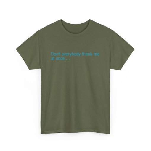 😏🚀 Don't Everybody Thank Me at Once... Unisex T-Shirt – Modesty Not Included - Image 13