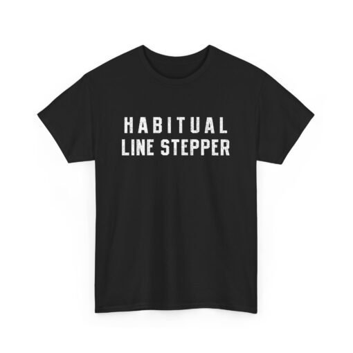 ⚠️ Habitual Line Stepper Unisex T-Shirt – Boundaries? Never Heard of 'Em
