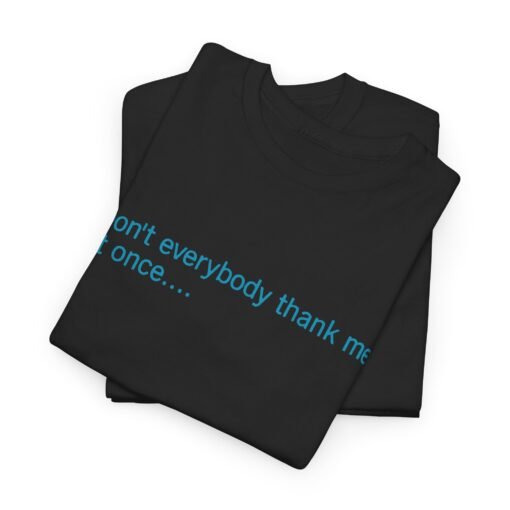 😏🚀 Don't Everybody Thank Me at Once... Unisex T-Shirt – Modesty Not Included - Image 2