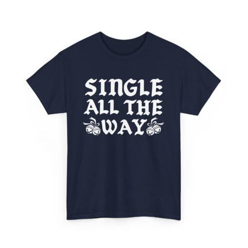 🎄😎 Single All The Way Unisex T-Shirt – Sleighin’ It Solo - Image 20