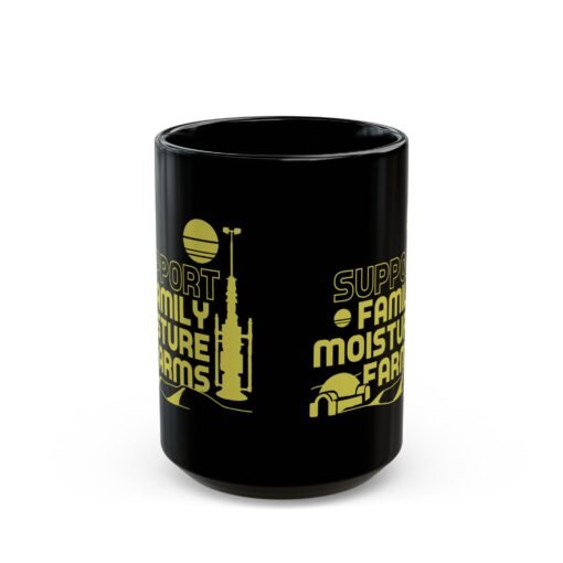 ☕🌞🌵 I Support Family Moisture Farms Black Mug – Brewed on Tatooine, Sipped in Style - Image 7