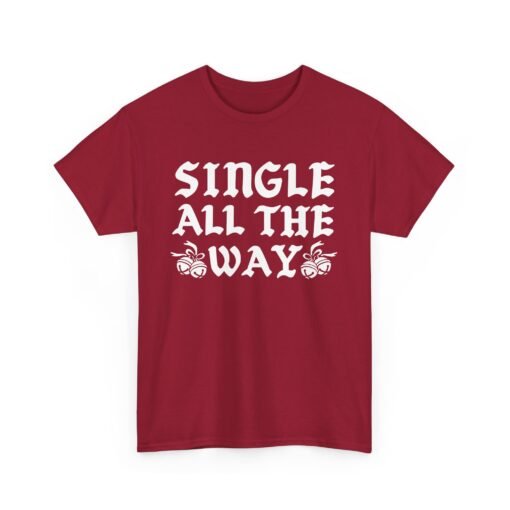 🎄😎 Single All The Way Unisex T-Shirt – Sleighin’ It Solo - Image 22