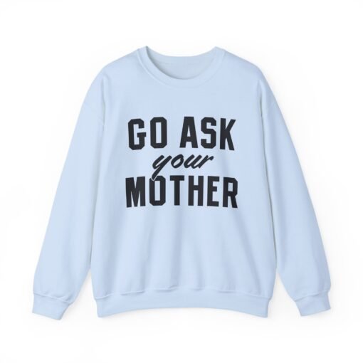 🧥🙃 Go Ask Your Mother Unisex Sweatshirt – The Ultimate Parental Power Move - Image 13