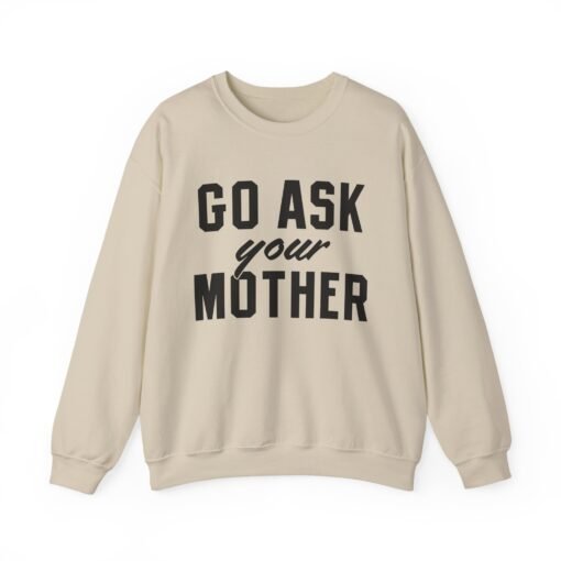 🧥🙃 Go Ask Your Mother Unisex Sweatshirt – The Ultimate Parental Power Move - Image 9
