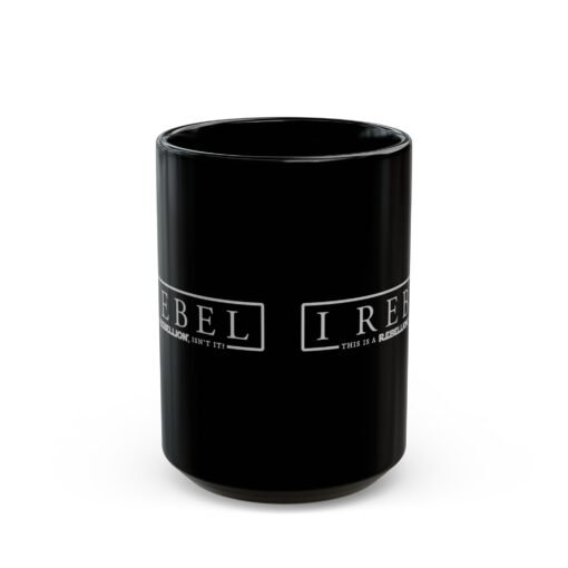 ☕✊🌌 I Rebel Black Mug – This Is a Rebellion, Isn’t It? - Image 7