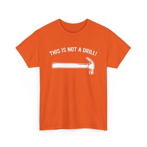 🔨 This Is Not A Drill Unisex T-Shirt – Hammer Time Meets Humor - Image 12