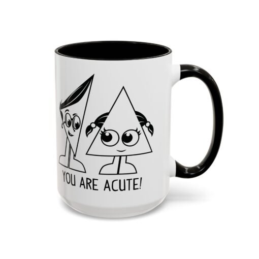 🔺 You Are Acute – Color Accent Mug (11 or 15 oz) 😄 - Image 50