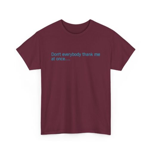 😏🚀 Don't Everybody Thank Me at Once... Unisex T-Shirt – Modesty Not Included - Image 11