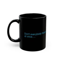 Alternative view of ☕😏🚀 Don't Everybody Thank Me at Once... Black Mug – Sip with Swagger