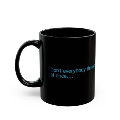 ☕😏🚀 Don't Everybody Thank Me at Once... Black Mug – Sip with Swagger - Image 2