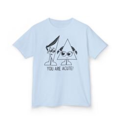You Are Acute | Unisex | Kids | Heavy Cotton | T-Shirt | Math | Love