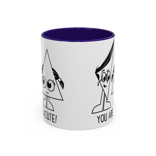 🔺 You Are Acute – Color Accent Mug (11 or 15 oz) 😄 - Image 9