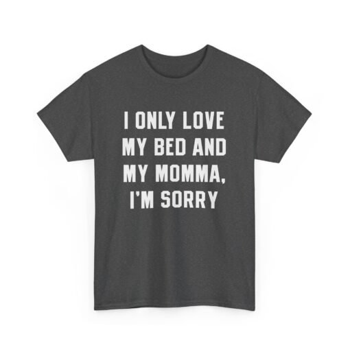 👕 My Bed & My Momma Unisex T-Shirt – Priorities, Perfectly Stated - Image 15