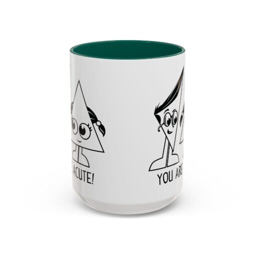 🔺 You Are Acute – Color Accent Mug (11 or 15 oz) 😄 - Image 61