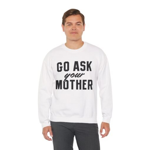 🧥🙃 Go Ask Your Mother Unisex Sweatshirt – The Ultimate Parental Power Move - Image 5