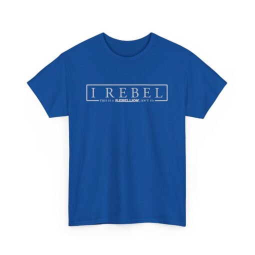 🚨✊🌌 I Rebel Unisex T-Shirt – Because This Is a Rebellion - Image 15