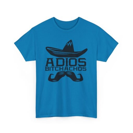 🌵 Adiós, Bitchachos Unisex T-Shirt – Mustache You to Leave in Style - Image 20