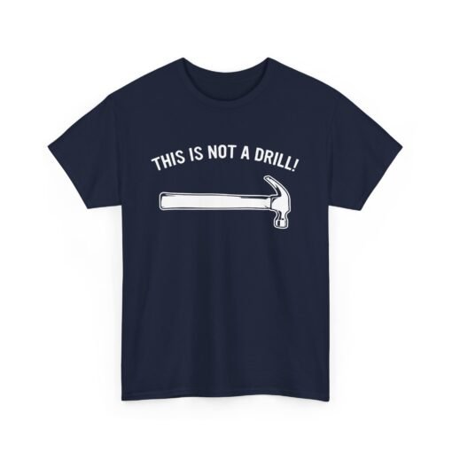 🔨 This Is Not A Drill Unisex T-Shirt – Hammer Time Meets Humor - Image 19