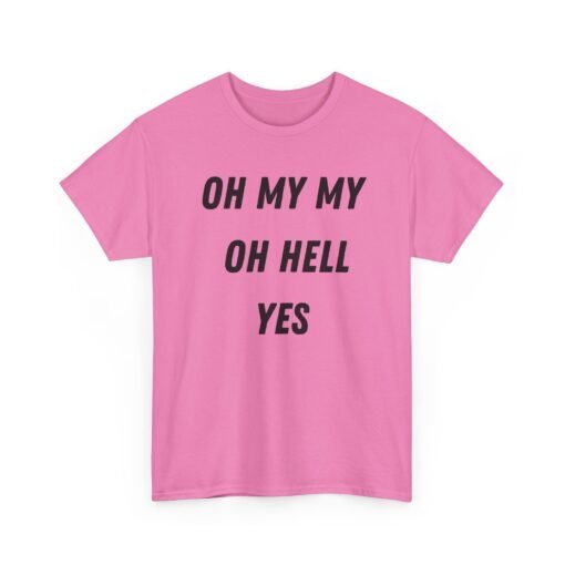 🎶🔥 Oh My My, Oh Hell Yes Unisex T-Shirt – Rock & Roll Attitude - Image 21