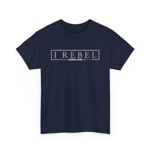 🚨✊🌌 I Rebel Unisex T-Shirt – Because This Is a Rebellion - Image 16