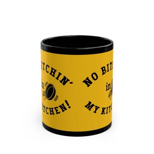 ☕ No Bitchin’ in My Kitchen Black Mug – Sip Happens, But Sass is Served Hot - Image 3