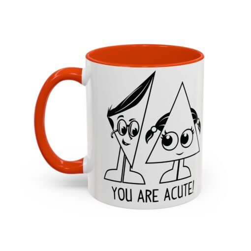 🔺 You Are Acute – Color Accent Mug (11 or 15 oz) 😄 - Image 40