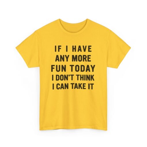 😅🎉 Too Much Fun Unisex T-Shirt – Maximum Fun. Minimal Chill. - Image 13
