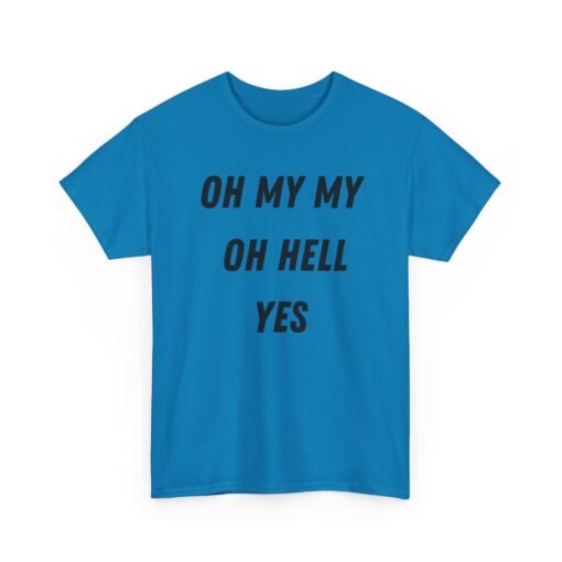 🎶🔥 Oh My My, Oh Hell Yes Unisex T-Shirt – Rock & Roll Attitude - Image 19