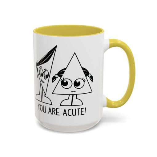 🔺 You Are Acute – Color Accent Mug (11 or 15 oz) 😄 - Image 90