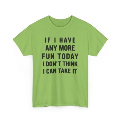 😅🎉 Too Much Fun Unisex T-Shirt – Maximum Fun. Minimal Chill. - Image 14