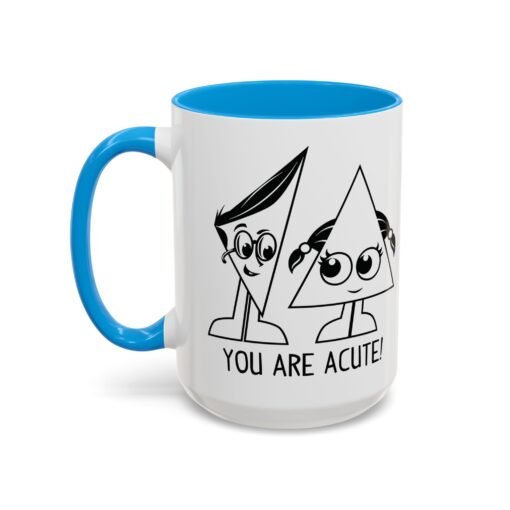 🔺 You Are Acute – Color Accent Mug (11 or 15 oz) 😄 - Image 68