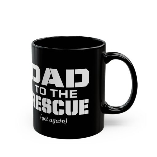 🛠️☕ Dad to the Rescue (Yet Again) Black Mug – Caffeine for the Everyday Hero - Image 4