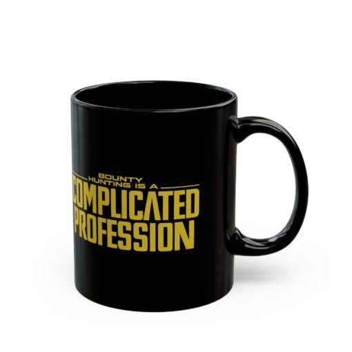 ☕🛡️🚀 Bounty Hunting Black Mug – Complicated Coffee for a Complicated Profession - Image 4