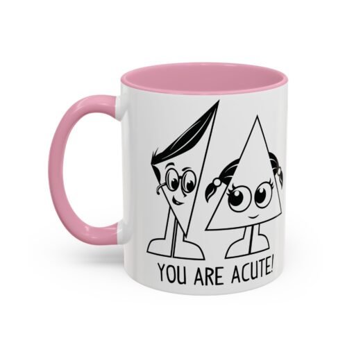 🔺 You Are Acute – Color Accent Mug (11 or 15 oz) 😄 - Image 44