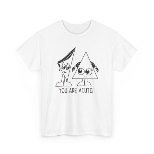 🔺 You Are Acute – Unisex T-Shirt for the Geometry of Love ❤️ - Image 7