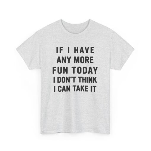 😅🎉 Too Much Fun Unisex T-Shirt – Maximum Fun. Minimal Chill. - Image 10