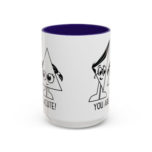 🔺 You Are Acute – Color Accent Mug (11 or 15 oz) 😄 - Image 53