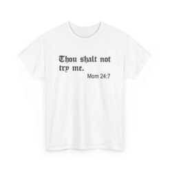 🙅♀️👕 Thou Shalt Not Try Me ~Mom Unisex T-Shirt – Holy Sass, Parental Authority