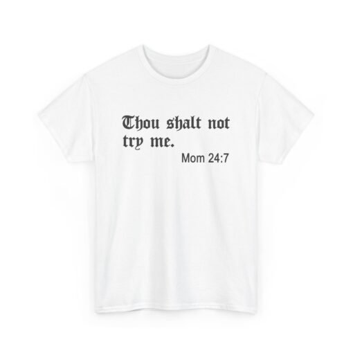 🙅‍♀️👕 Thou Shalt Not Try Me ~Mom Unisex T-Shirt – Holy Sass, Parental Authority