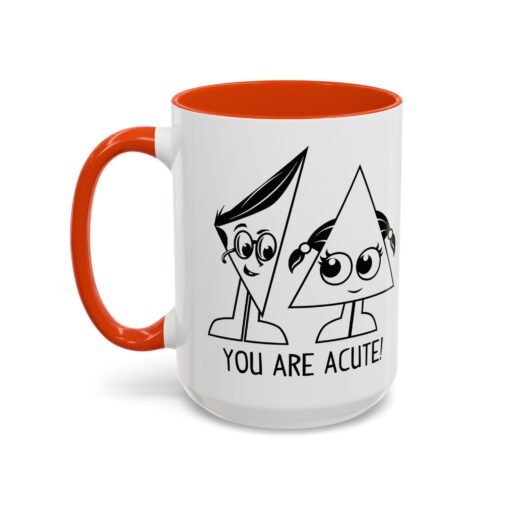 🔺 You Are Acute – Color Accent Mug (11 or 15 oz) 😄 - Image 80