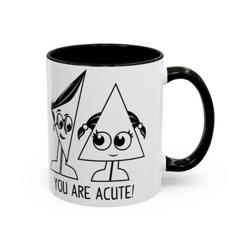 🔺 You Are Acute – Color Accent Mug (11 or 15 oz) 😄 - Image 6