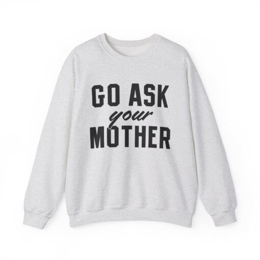 🧥🙃 Go Ask Your Mother Unisex Sweatshirt – The Ultimate Parental Power Move - Image 8