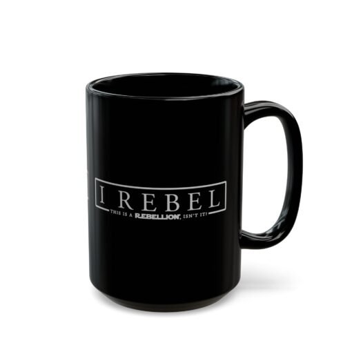 ☕✊🌌 I Rebel Black Mug – This Is a Rebellion, Isn’t It? - Image 11