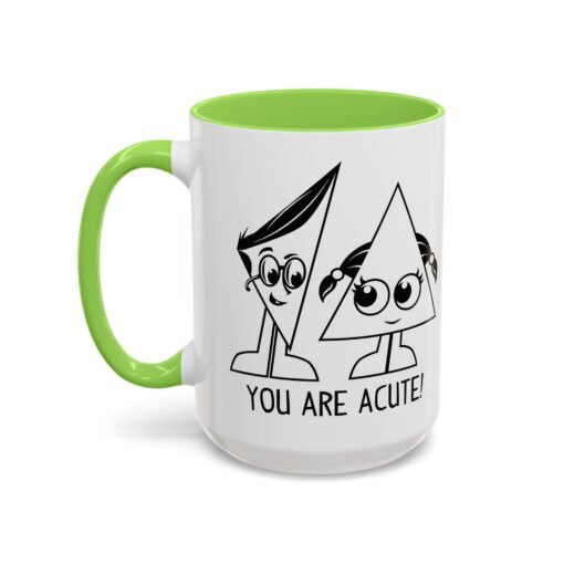 🔺 You Are Acute – Color Accent Mug (11 or 15 oz) 😄 - Image 72