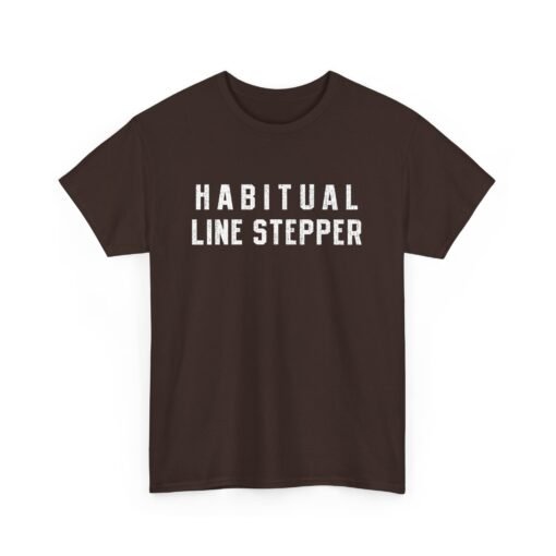 ⚠️ Habitual Line Stepper Unisex T-Shirt – Boundaries? Never Heard of 'Em - Image 13