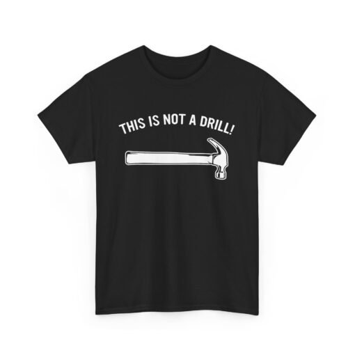 🔨 This Is Not A Drill Unisex T-Shirt – Hammer Time Meets Humor - Image 11