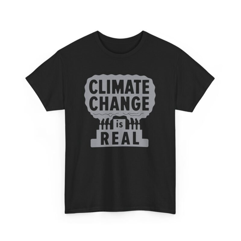 Climate Change Is Real - Unisex T-Shirt – A Message in the Smoke