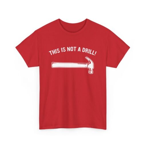 🔨 This Is Not A Drill Unisex T-Shirt – Hammer Time Meets Humor - Image 21