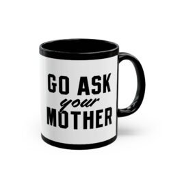☕ Go Ask Your Mother Black Mug – The Official Dad Response Mug