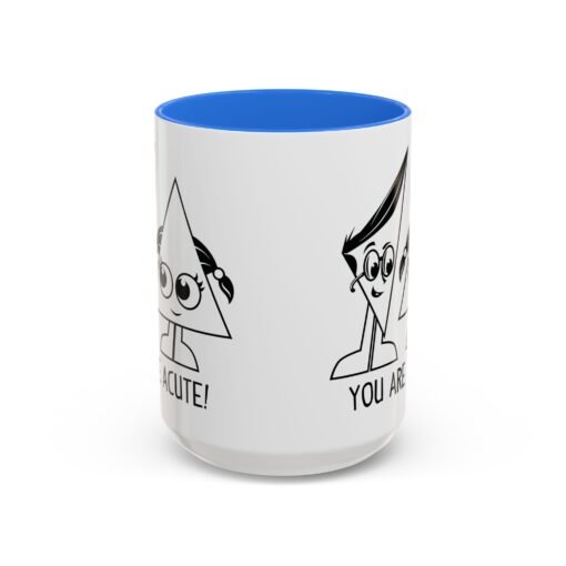 🔺 You Are Acute – Color Accent Mug (11 or 15 oz) 😄 - Image 57